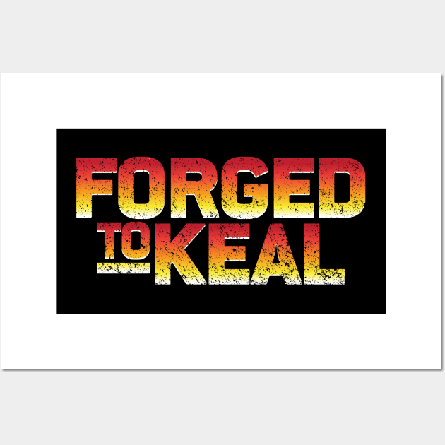 Forged to KEAL Wall Art by d4n13ldesigns